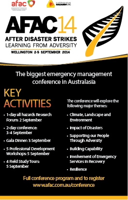 Promotional flyer for AFAC14 conference.
After disaster strikes, learning from adversity.
Wellington 2-5 September 2014.
For full conference program and to register visit www.afac.com.au/conference